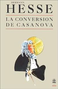 Couverture du livre La conversion de Casanova - Hermann Hesse