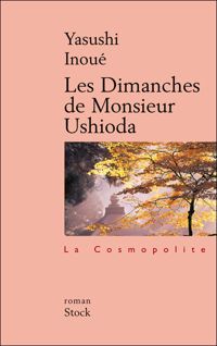 Couverture du livre Les Dimanches de Monsieur Ushioda - Yasushi Inoue