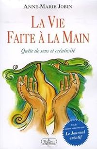 Couverture du livre La vie faiteà la main  - Anne Marie Jobin