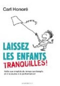 Carl Honore - Laissez les enfants tranquilles !