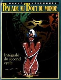 Couverture du livre Balade au bout du monde - Cycle 2 - Intégrale - Pierre Makyo - Eric Herenguel