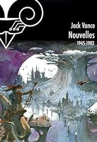 Couverture du livre Nouvelles - Intégrale : 1945-1982 - Jack Vance