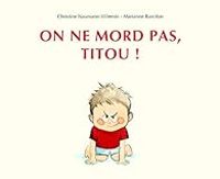 Couverture du livre On ne mord pas, Titou ! - Marianne Barcilon