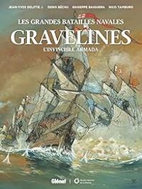 Giuseppe Baiguera - Nico Tamburo - Les grandes batailles navales : Gravelines