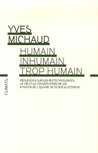 Yves Michaud - Humain, inhumain, trop humain