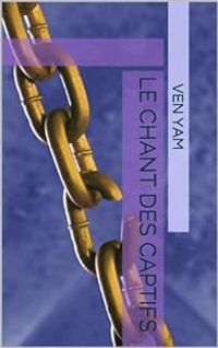 Ven Yam - Le chant des captifs