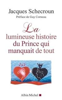 Jacques Schecroun - Dominique De Mestral - La lumineuse histoire du Prince qui manquait de tout