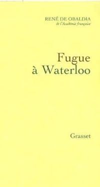 Rene De Obaldia - Fugue à Waterloo