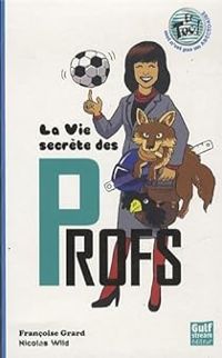 Couverture du livre La vie secrète des profs - Francoise Grard