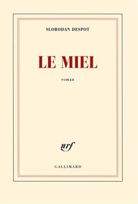 Couverture du livre Le miel - Slobodan Despot