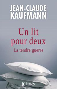 Jean-claude Kaufmann - Un lit pour deux