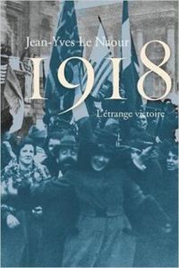 Couverture du livre 1918 : L'étrange victoire - Jean Yves Le Naour