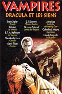 Couverture du livre Vampires : Dracula et les siens - Anne Rice - Bram Stoker - S P Somtow - John William Polidori