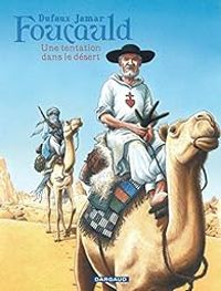 Couverture du livre Foucauld : Une tentation dans le désert - Jean Dufaux