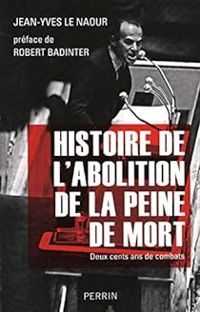 Couverture du livre Histoire de l'abolition de la peine de mort - Jean Yves Le Naour