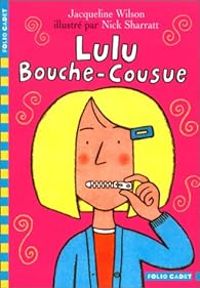 Couverture du livre Lulu Bouche-Cousue - Jacqueline Wilson