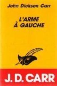 Couverture du livre L'arme à gauche - John Dickson Carr