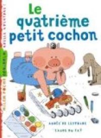 Agnes De Lestrade - Le quatrième petit cochon