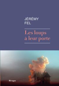 Jérémy Fel - Les Loups à leur porte