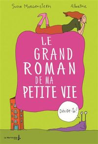 Couverture du livre Décide-toi !. Le Grand roman de ma petite vie - Susie Morgenstern