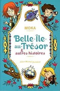 Elvire Murail - Belle-Ile-au-Trésor et autres histoires