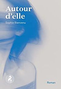 Couverture du livre Autour d'elle - Sophie Bienvenu