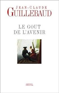 Couverture du livre Le goût de l'avenir - Jean Claude Guillebaud