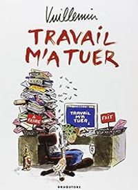 Couverture du livre Travail m'a tuer - Philippe Vuillemin