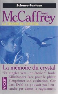 Anne Mccaffrey - La mémoire du crystal