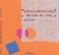 Couverture du livre Quatre petits coins de rien du tout - Jerome Ruillier