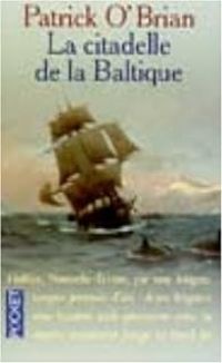 Patrick O'brian - La citadelle de la Baltique