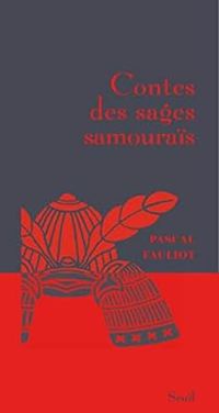 Pascal Fauliot - Contes des sages samourais
