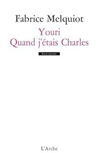 Couverture du livre Youri - Quand j'étais Charles - Fabrice Melquiot