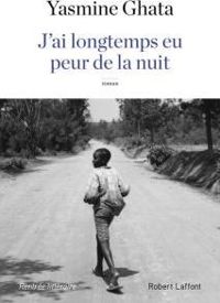 Couverture du livre J'ai longtemps eu peur de la nuit - Yasmine Ghata