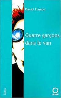 David Trueba - Quatre garçons dans un van