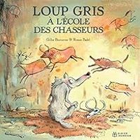 Couverture du livre Loup gris à l'école des chasseurs - Gilles Bizouerne