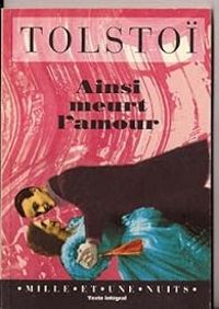 Couverture du livre Ainsi meurt l'amour - Leon Tolstoi