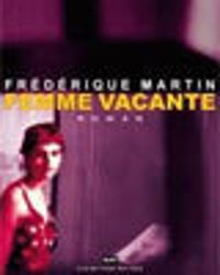 Frederique Martin - Femme vacante