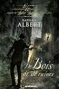 Raphal Albert - De bois et de ruines