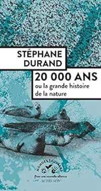 Stephane Durand - 20 000 ans ou la grande histoire de la nature