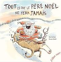 Noe Carlain - Tout ce que le Père Noël ne fera jamais