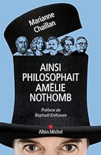 Marianne Chaillan - Raphal Enthoven - Ainsi philosophait Amélie Nothomb