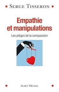 Couverture du livre Empathie et manipulations - Serge Tisseron