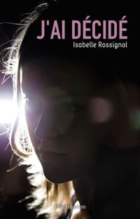 Couverture du livre J'ai decidé - Isabelle Rossignol