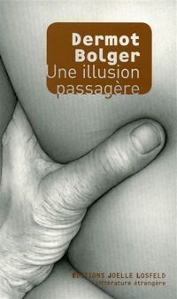 Dermot Bolger - Une illusion passagère