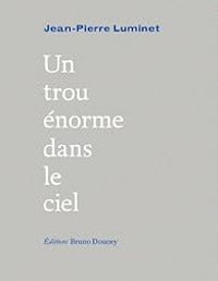 Couverture du livre Un trou énorme dans le ciel - Jean Pierre Luminet