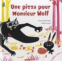 Couverture du livre Une pizza pour Monsieur Wolf - Lodie Durand - Anne Galle Balpe