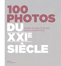 David Charasse - Marie Monique Robin - 100 photos du XXIe siècle