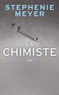 Couverture du livre La chimiste - Stephenie Meyer