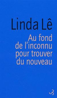 Linda Le - Au fond de l'inconnu pour trouver du nouveau